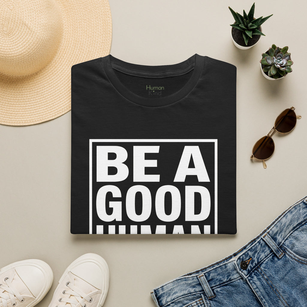 Be A Good Human - text T-Shirt