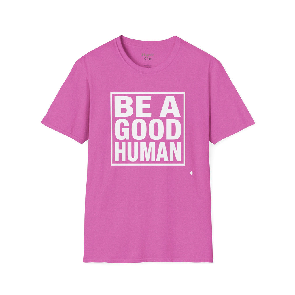 Be A Good Human - text T-Shirt