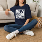 Be A Good Human - text T-Shirt