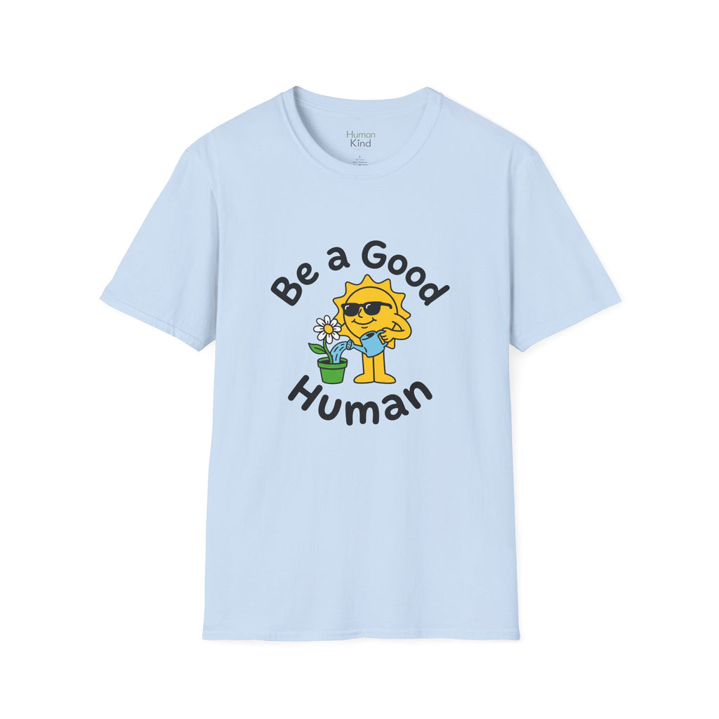 Be a Good Human - playful T-Shirt