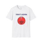 Todays Agenda T-Shirt