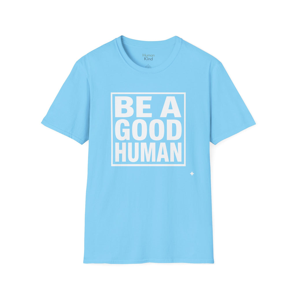 Be A Good Human - text T-Shirt
