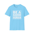 Be A Good Human - text T-Shirt