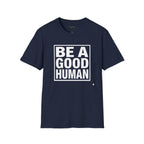 Be A Good Human - text T-Shirt