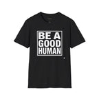 Be A Good Human - text T-Shirt