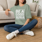 Be A Good Human - text T-Shirt