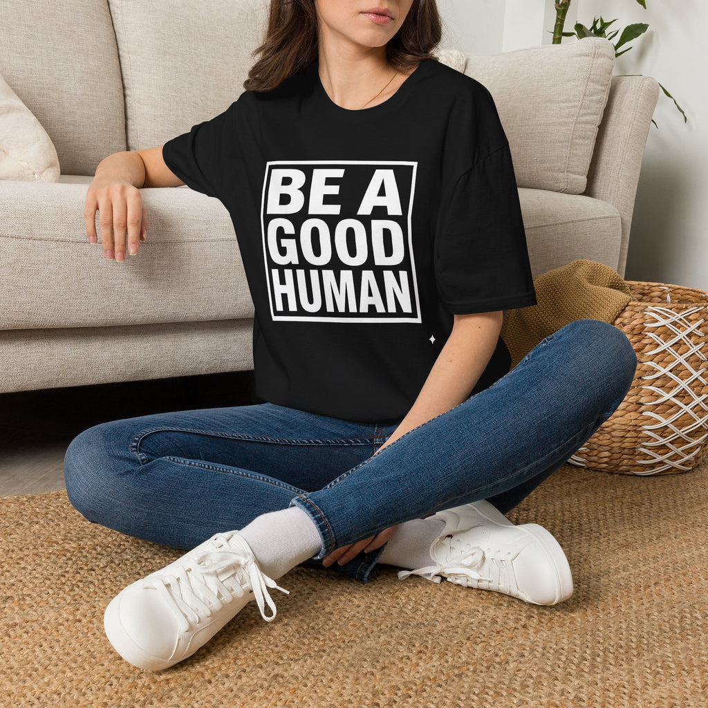 Be A Good Human - text T-Shirt