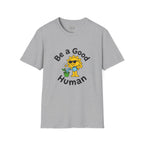 Be a Good Human - playful T-Shirt