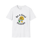Be a Good Human - playful T-Shirt