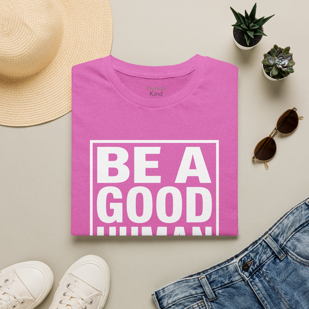Be A Good Human - text T-Shirt