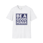 Be A Good Human - text T-Shirt