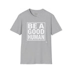 Be A Good Human - text T-Shirt